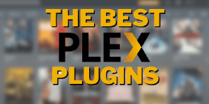 Los 10 mejores plugins para Plex *YEAR*